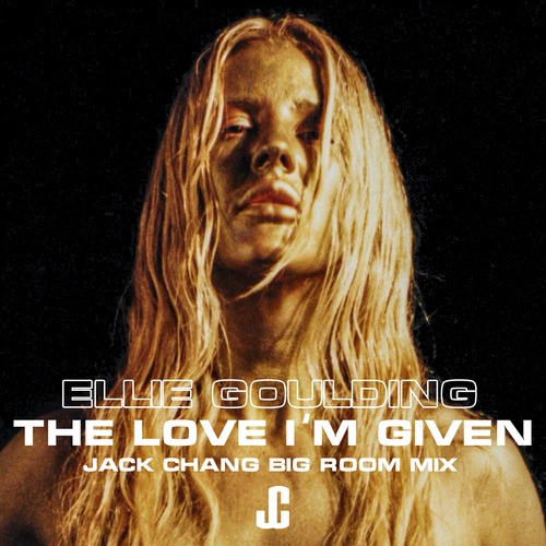 Ellie Goulding-The Love I'm Given (jack Chang Mixes)