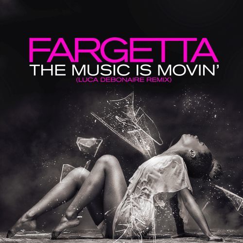 Fargetta, Luca Debonaire-The Music Is Movin' (luca Debonaire Remix)