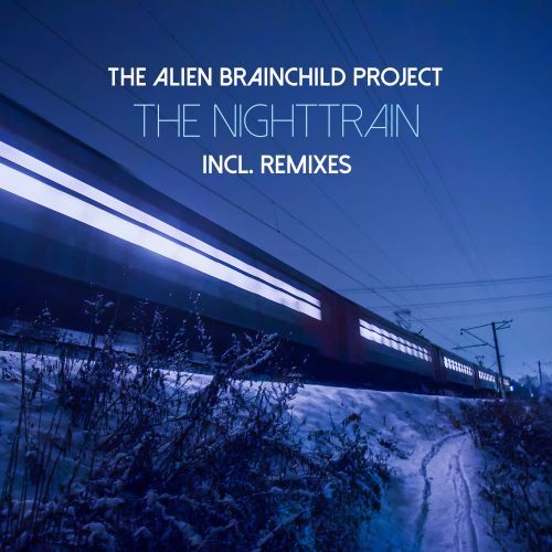 The Alien Brainchild Project-The Nighttrain