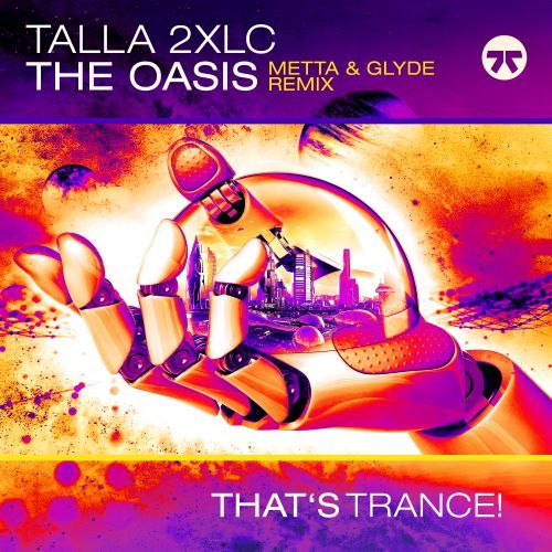 Talla 2xlc, Metta & Glyde-The Oasis (metta & Glyde Remix)
