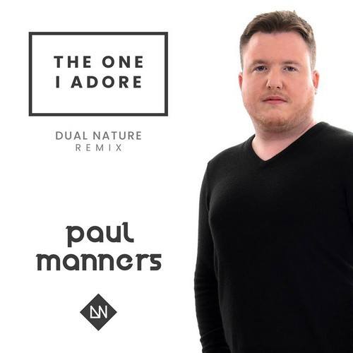 Paul Manners-The One I Adore (dual Nature Remix)