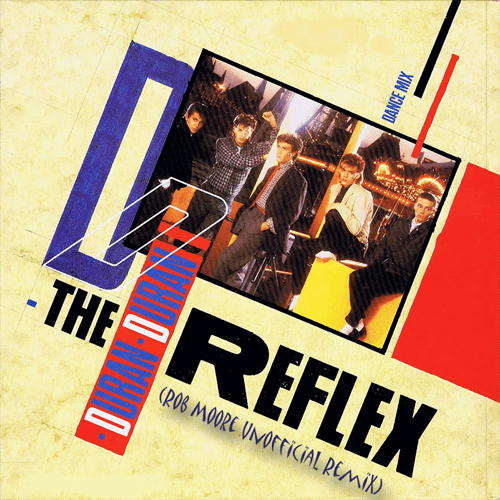 Duran Duran, Rob Moore-The Reflex (rob Moore Remix)
