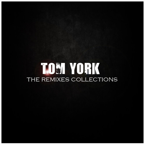 Tom York-The Remixes Collections