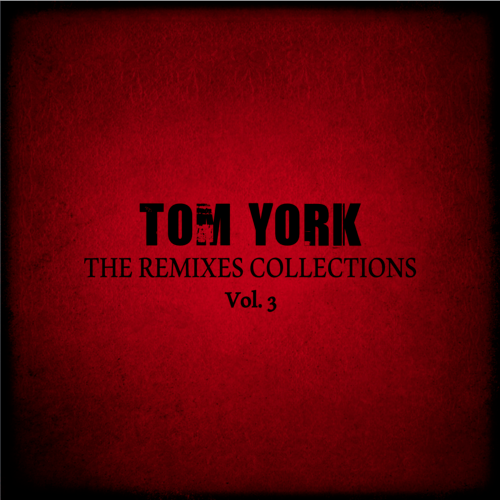 Tom York-The Remixes Collections Vol 3