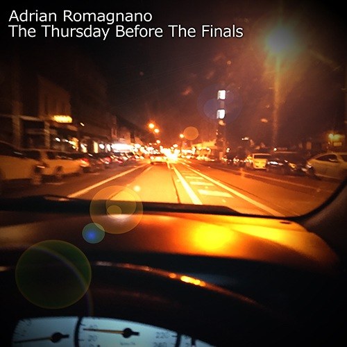 Adrian Romagnano-The Thursday Before The Finals