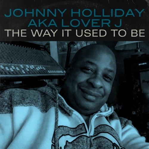 Johnny Holliday Aka Lover J-The Way It Used To Be