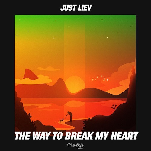 Just Lieav-The Way To Break My Heart