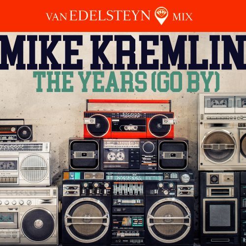 Mike Kremlin, Van Edelsteyn-The Years (go By) (van Edelsteyn Mix)