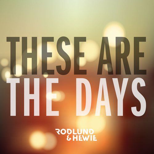 Rodlund & Hewie-These Are The Days