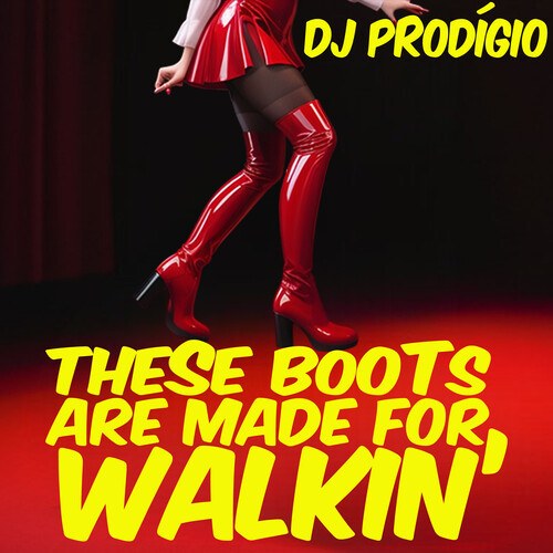 Dj Prodigio-These Boots Are Made For Walkin