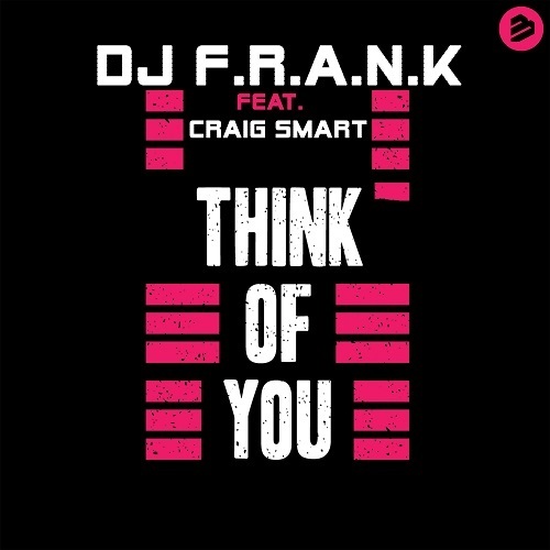 Dj F.r.a.n.k. Feat. Craig Smart-Think Of You