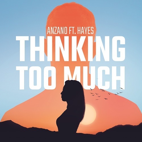 Anzano Feat. Hayes-Thinking Too Much