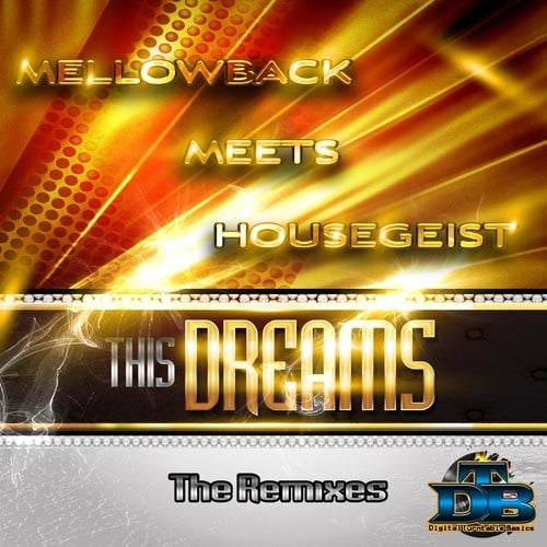 Mellowback Meets Housegeist-This Dreams (the Remixes)