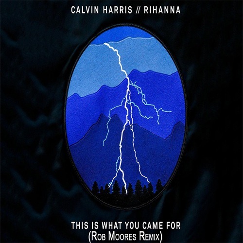 Calvin Harris, Rihanna, Rob Moore-This Is What You Came For - Rob Moore Remix