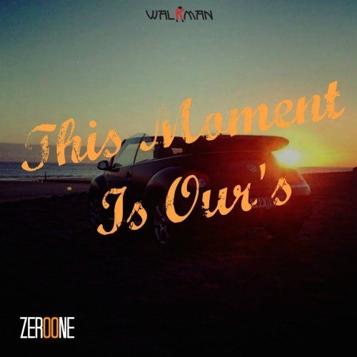 Zeroone-This Moment Is Ours