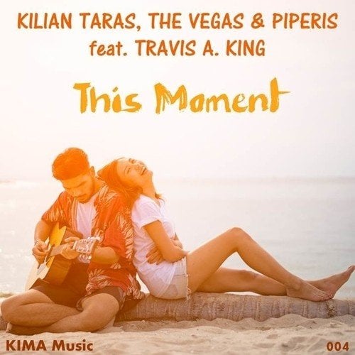 Kilian Taras, The Vegas & Piperis Ft. Travis A. King-This Moment