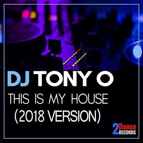 Dj Tony O-This Is My House (2018 Version)