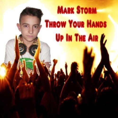 Mark Storm-Throw Your Hands Up In The Air