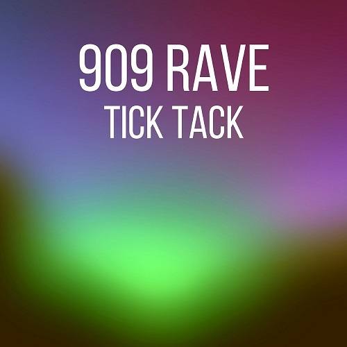 909 Rave-Tick Tack