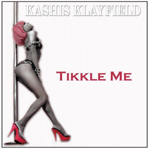 Kashis Klayfield-Tikkle Me