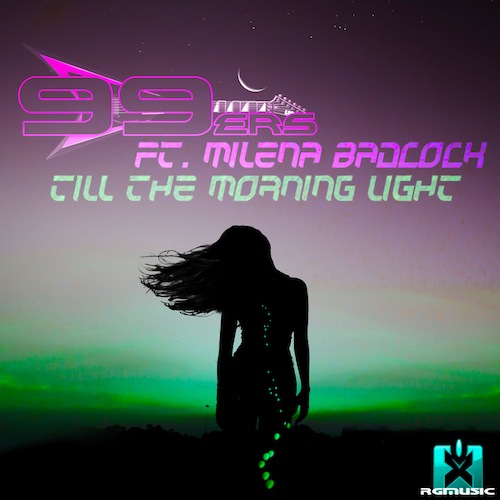 99ers & Milena Badcock-Till The Morning Light