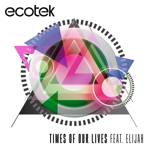 Ecotek Feat. Elijah-Times Of Our Lives