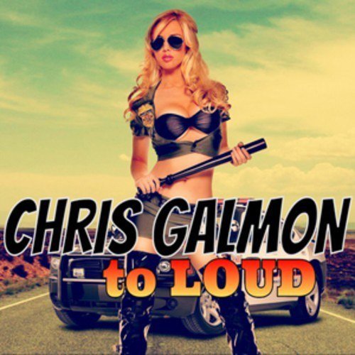 Chris Galmon-To Loud