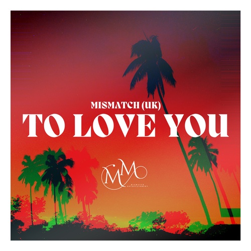 Mismatch (uk)-To Love You