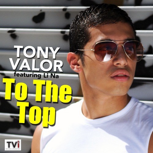 Tony Valor-To The Top Remixes