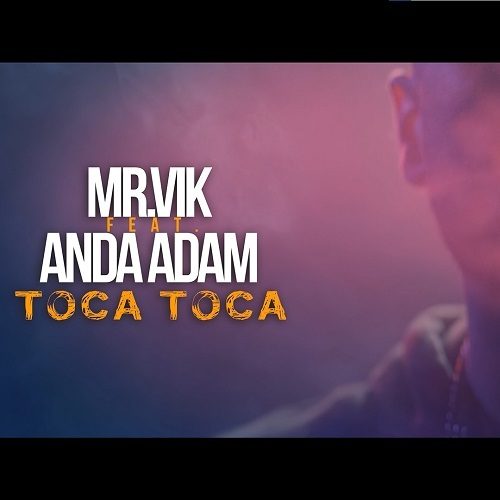 Mr. Vik Ft. Anda Adam-Toca Toca