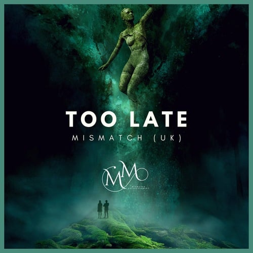 Mismatch (uk)-Too Late