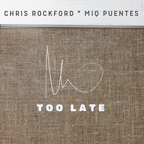 Chris Rockford, Miq Puentes-Too Late
