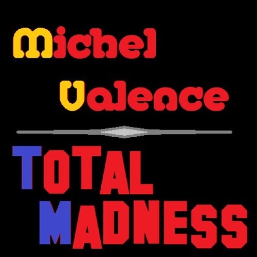 Michel Valence-Total Madness