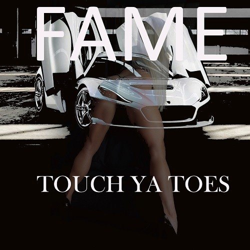 Fame-Touch Ya Toes