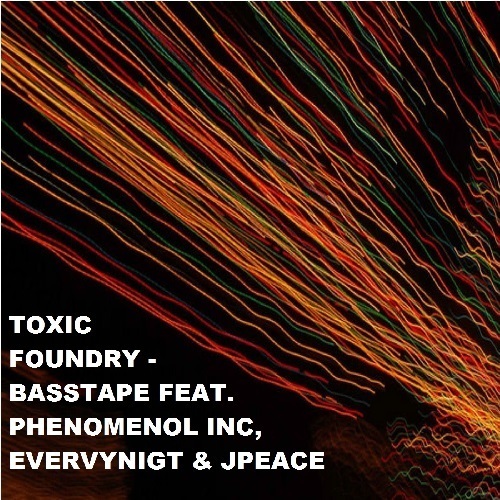 Toxic Foundry-Toxic Foundry - Basstape  (feat. Phenomenol Inc, Evervynigt & Jpeace)