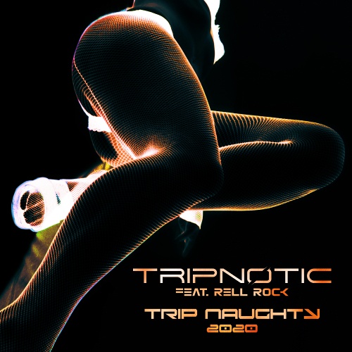 Tripnotic feat. Rell Rock, Jon Kennedy, Lynx-Trip Naughty 2020
