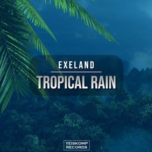 Exeland-Tropical Rain