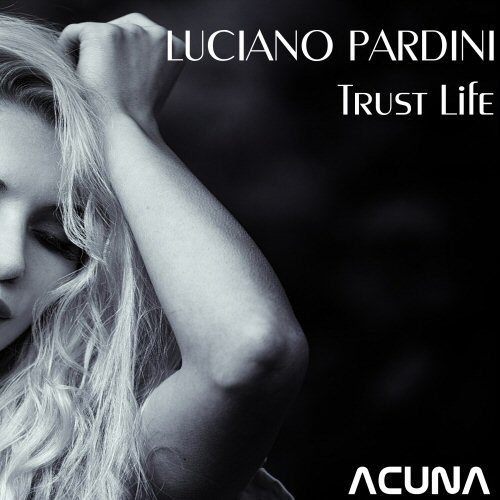 Luciano Pardini-Trust Life Ep