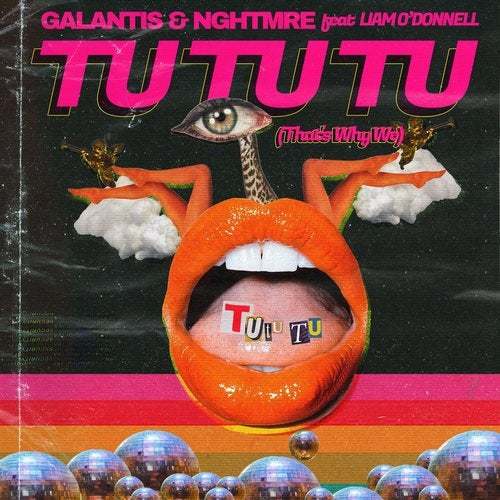 Galantis & NGHTMRE Ft. Liam O'Donnell-Tu Tu Tu (that's Why We)