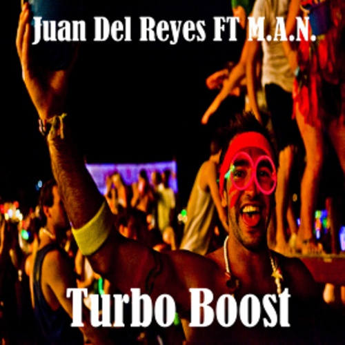Juan Del Reyes Ft M.a.n.-Turbo Boost