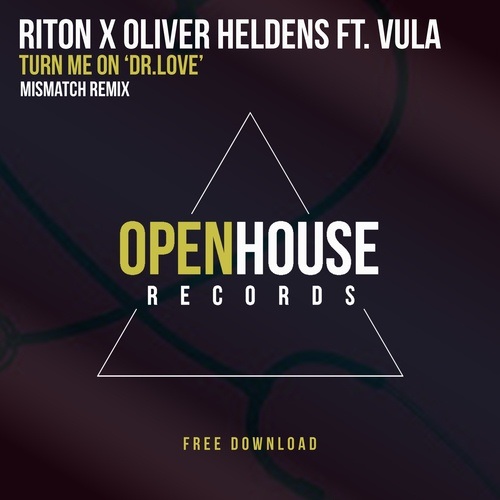 Riton X Oliver Heldens Ft. Vula-Turn Me On (dr. Love) (mismatch (uk) Remix)