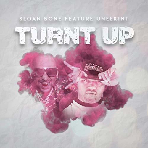 Sloan Bone Feature Uneekint-Turn't Up(original Mix)