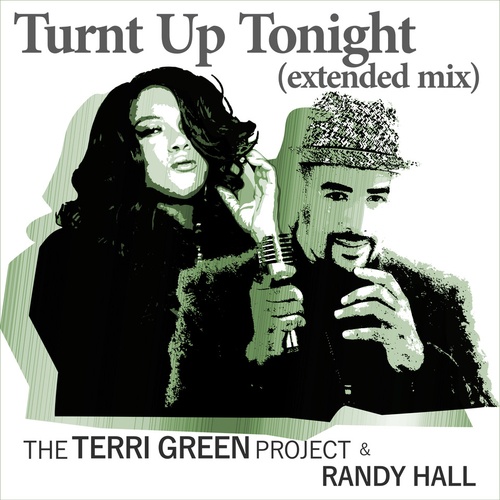 The Terri Green Project & Randy Hall-Turnt Up Tonight