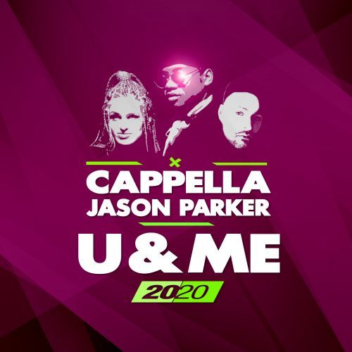 Cappella & Jason Parker-U & Me 2020