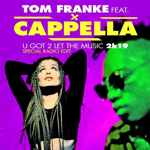 Tom Franke Feat. Cappella-U Got 2 Let The Music 2k19 (special Radio Edit)