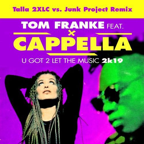 Tom Franke Feat. Cappella-U Got 2 Let The Music 2k19 (talla 2xlc Vs. Junk Project Remix)