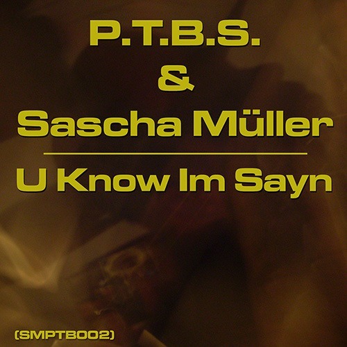 P.t.b.s. And Sascha Muller, Sascha Müller-U Know Im Sayn