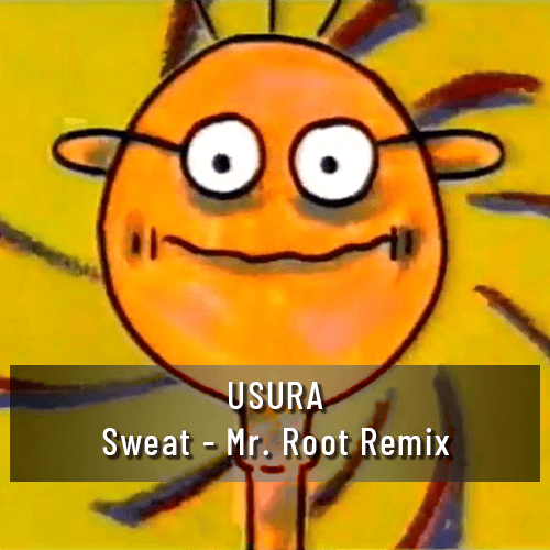 U.s.u.r.a., Mr. Root-U.s.u.r.a. - Sweat - Mr. Root Remix
