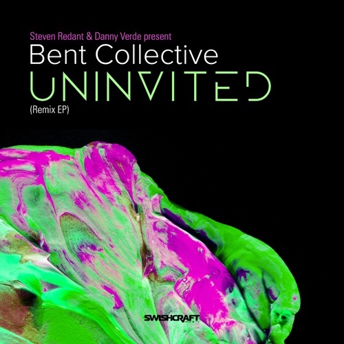 Steven Redant & Danny Verde Present Bent Collective, Steven Redant, Danny Verde, Bent Collective, Jimjam , Oscar Velazquez, Dirty Disco, Gsp , Msc-Uninvited (part 1 & 2)