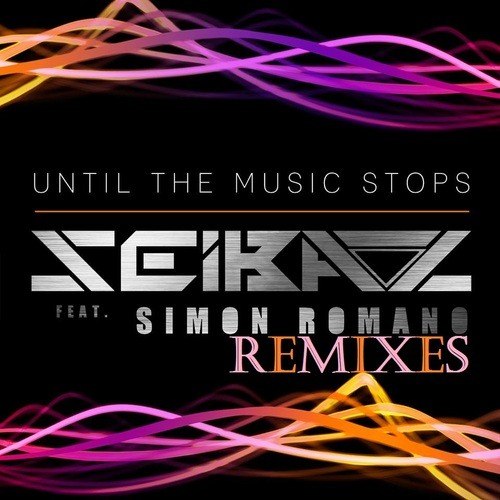 Seibaz Ft. Simon Romano-Until The Music Stops (remixes)